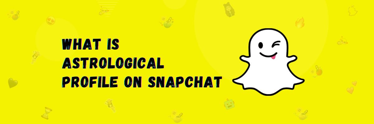 What Is Astrological Profile on Snapchat? [Detailed Guide]