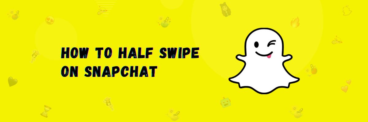 Half Swipe on Snapchat