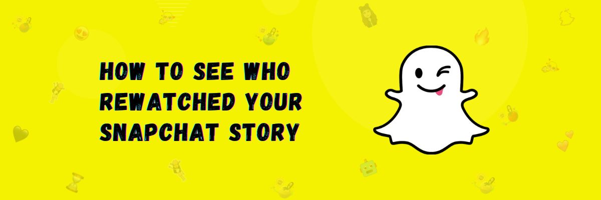 How to see who rewatched your Snapchat story