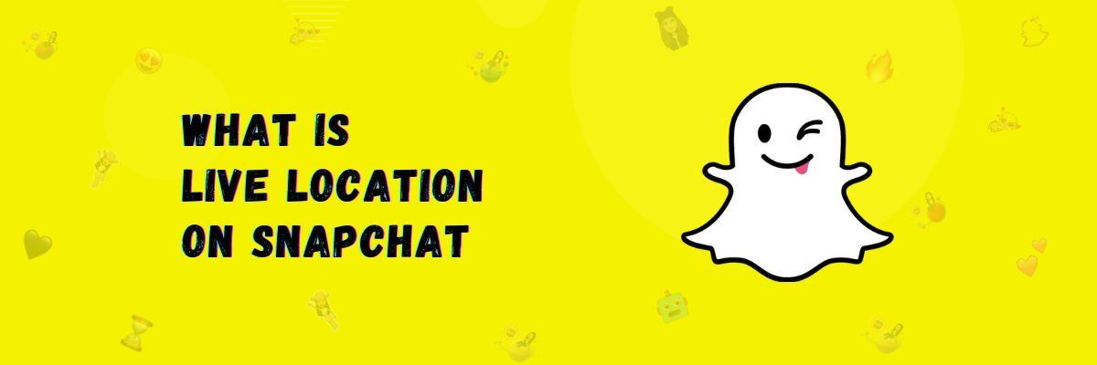 What is Live Location on Snapchat and how it works?