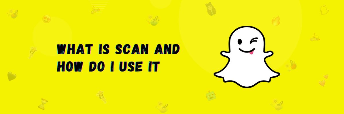 What is Snapchat Scan and How to use it?