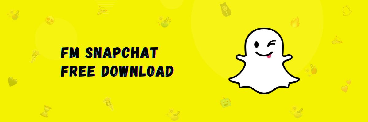 FM Snapchat – Latest Version Free Download
